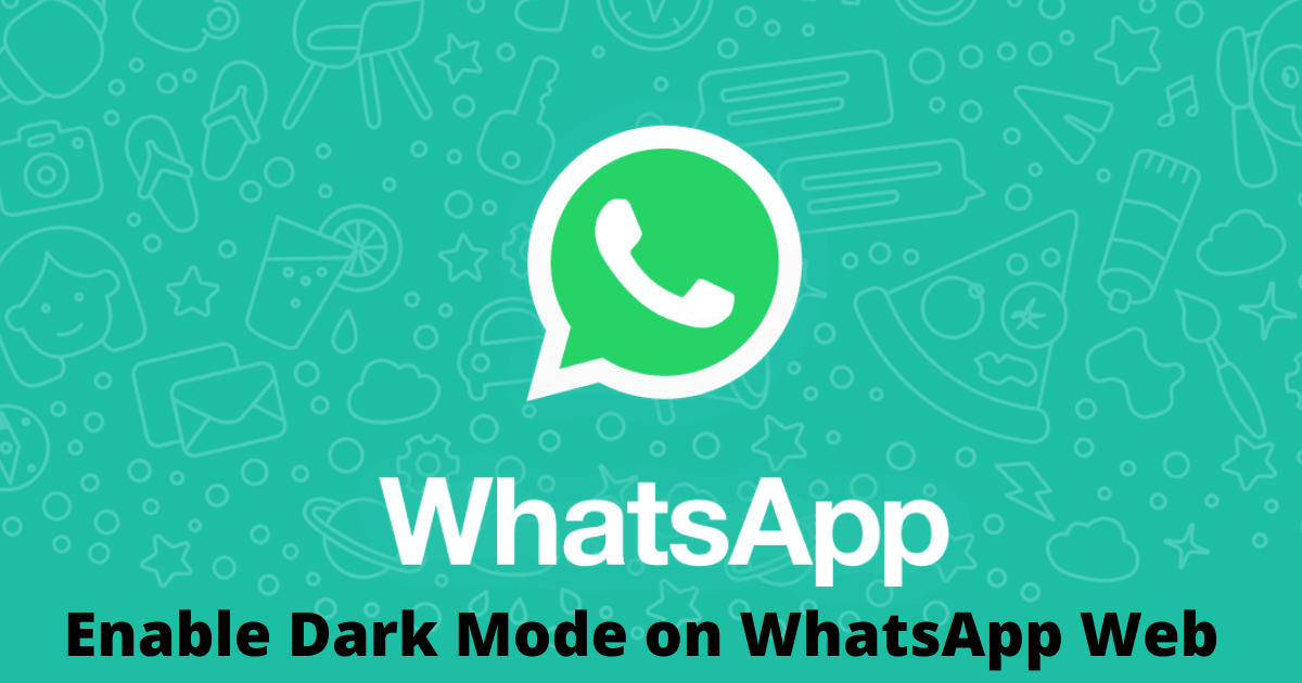 How to Enable Dark Mode on WhatsApp Web on Chrome or Firefox