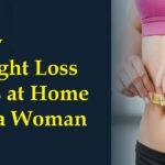 Best Easy Weight Loss Tips at Home For a Woman (Getting Healthy)