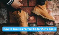 Step-By-Step: How to Ensure a Perfect Fit for Men’s Boots