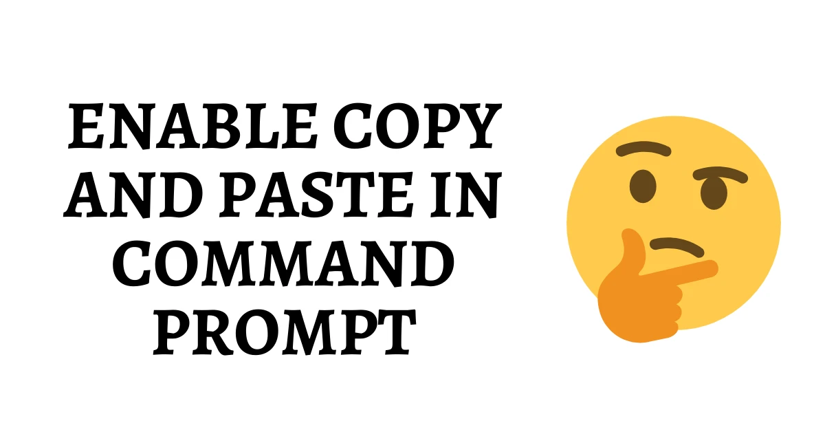 How to Enable Copy and Paste in Command Prompt